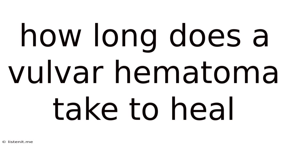 How Long Does A Vulvar Hematoma Take To Heal