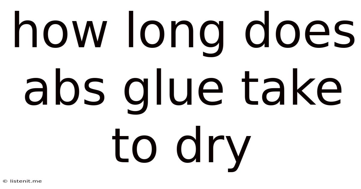 How Long Does Abs Glue Take To Dry