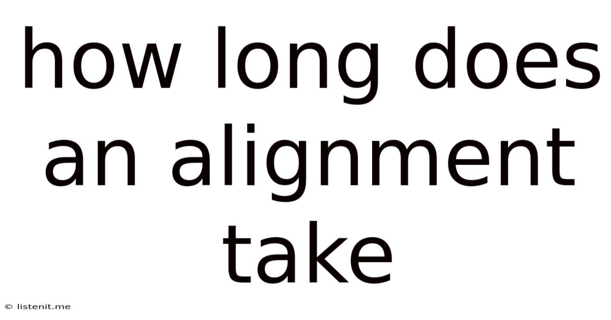 How Long Does An Alignment Take