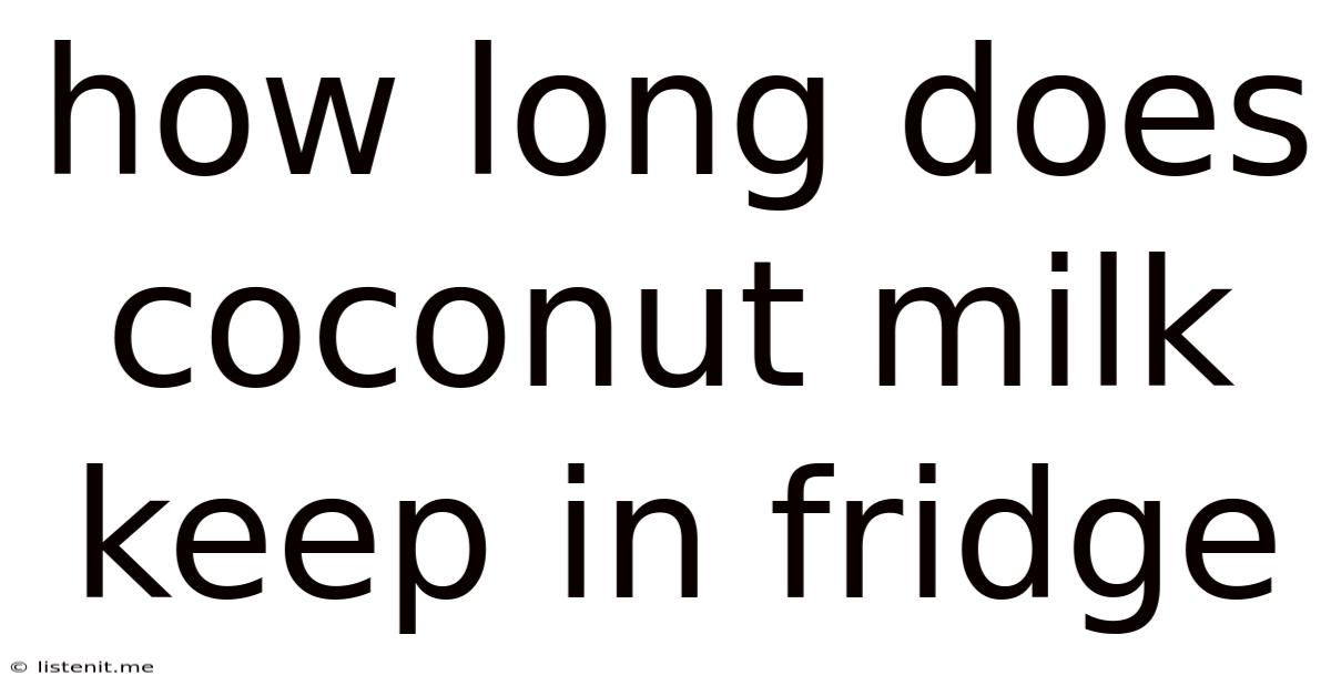 How Long Does Coconut Milk Keep In Fridge