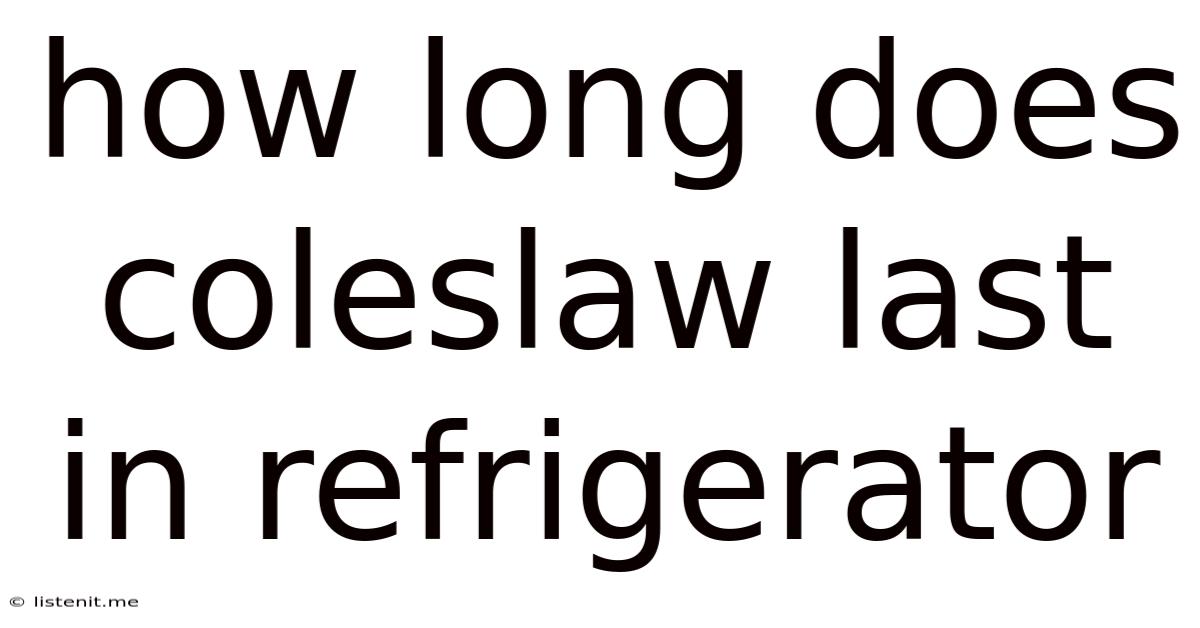 How Long Does Coleslaw Last In Refrigerator