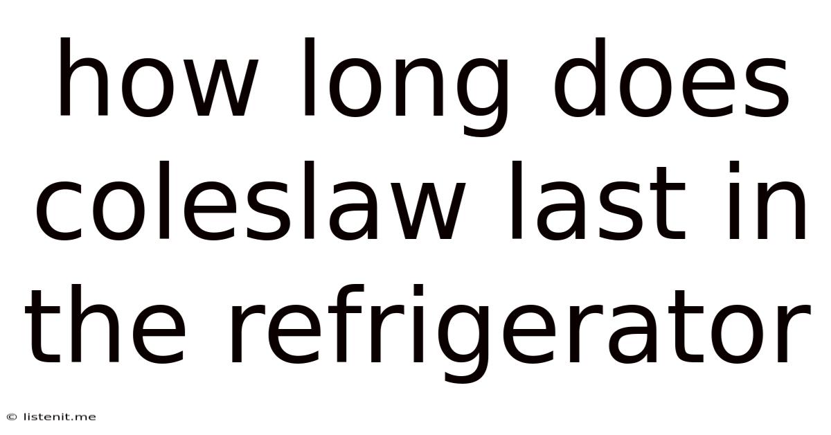 How Long Does Coleslaw Last In The Refrigerator