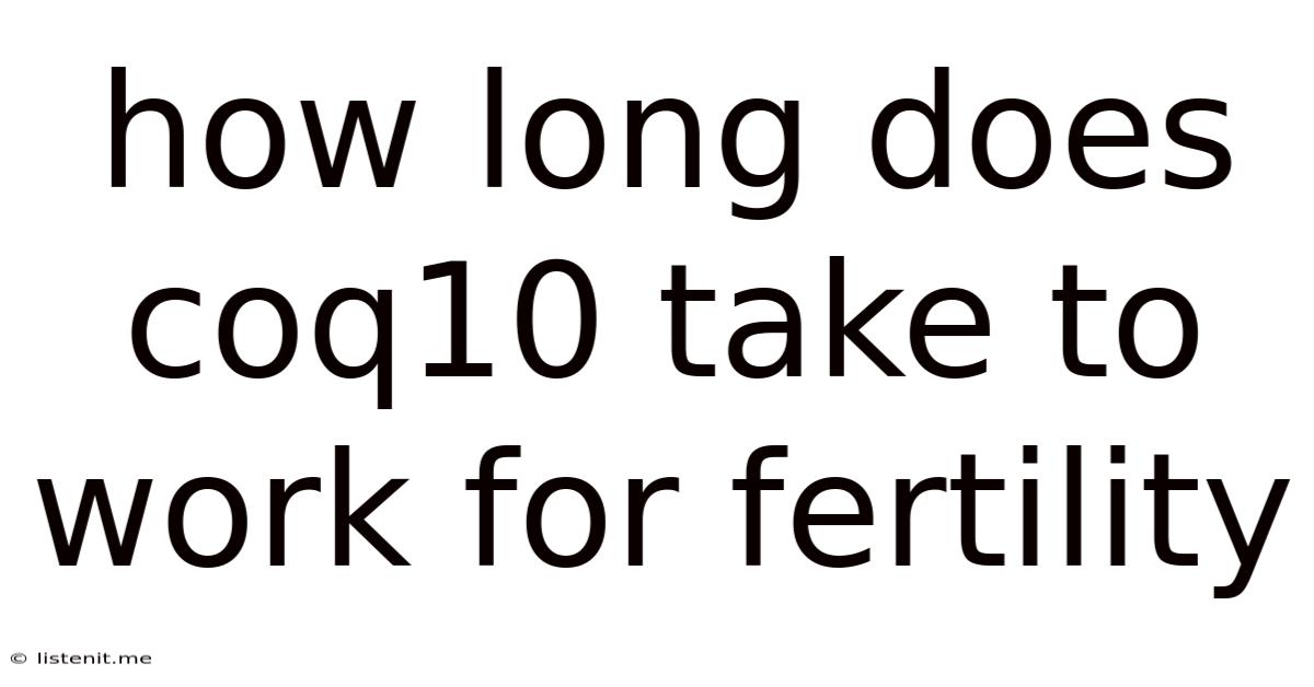 How Long Does Coq10 Take To Work For Fertility