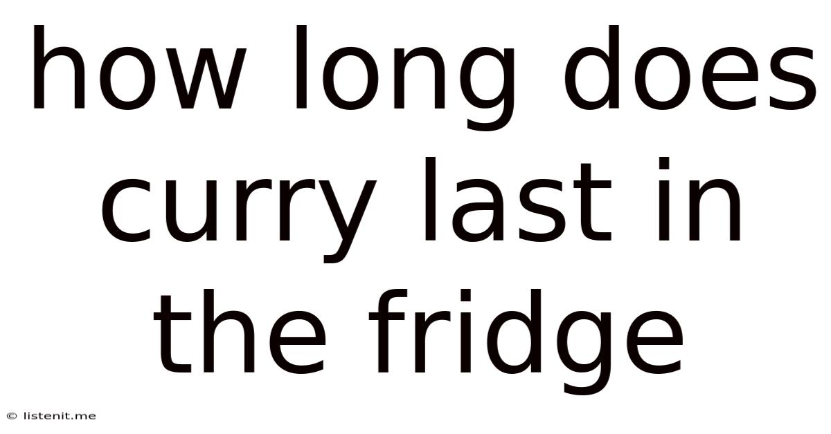 How Long Does Curry Last In The Fridge