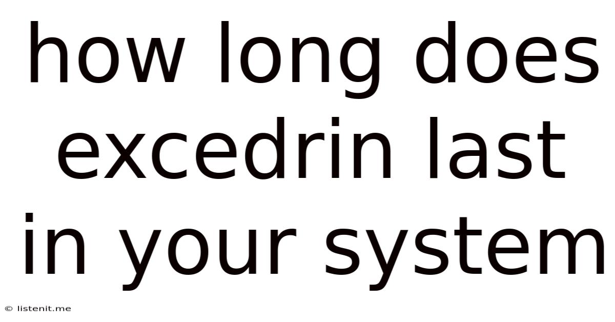 How Long Does Excedrin Last In Your System