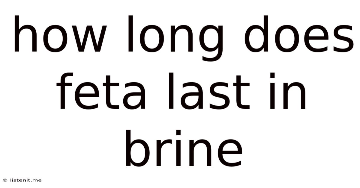 How Long Does Feta Last In Brine