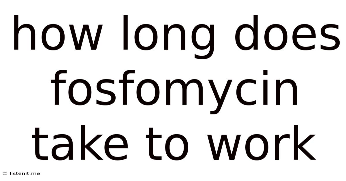 How Long Does Fosfomycin Take To Work