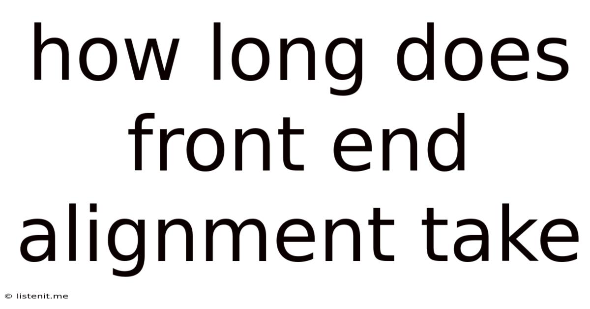 How Long Does Front End Alignment Take