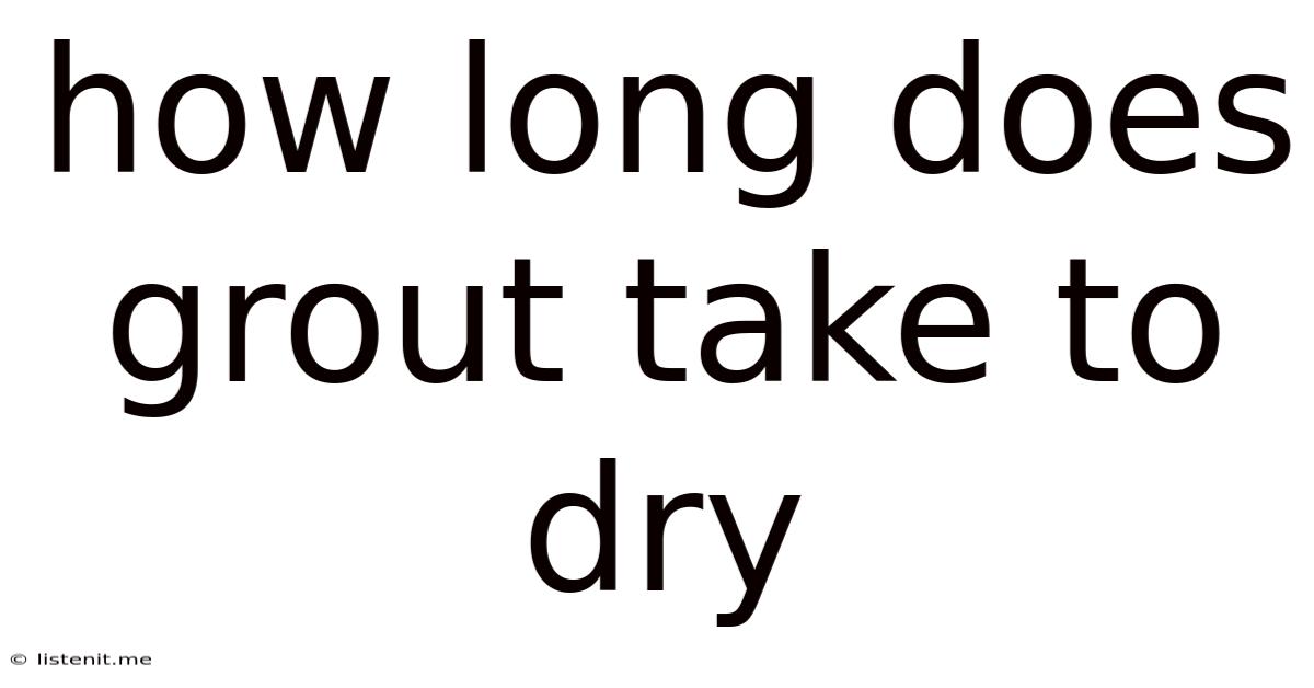 How Long Does Grout Take To Dry