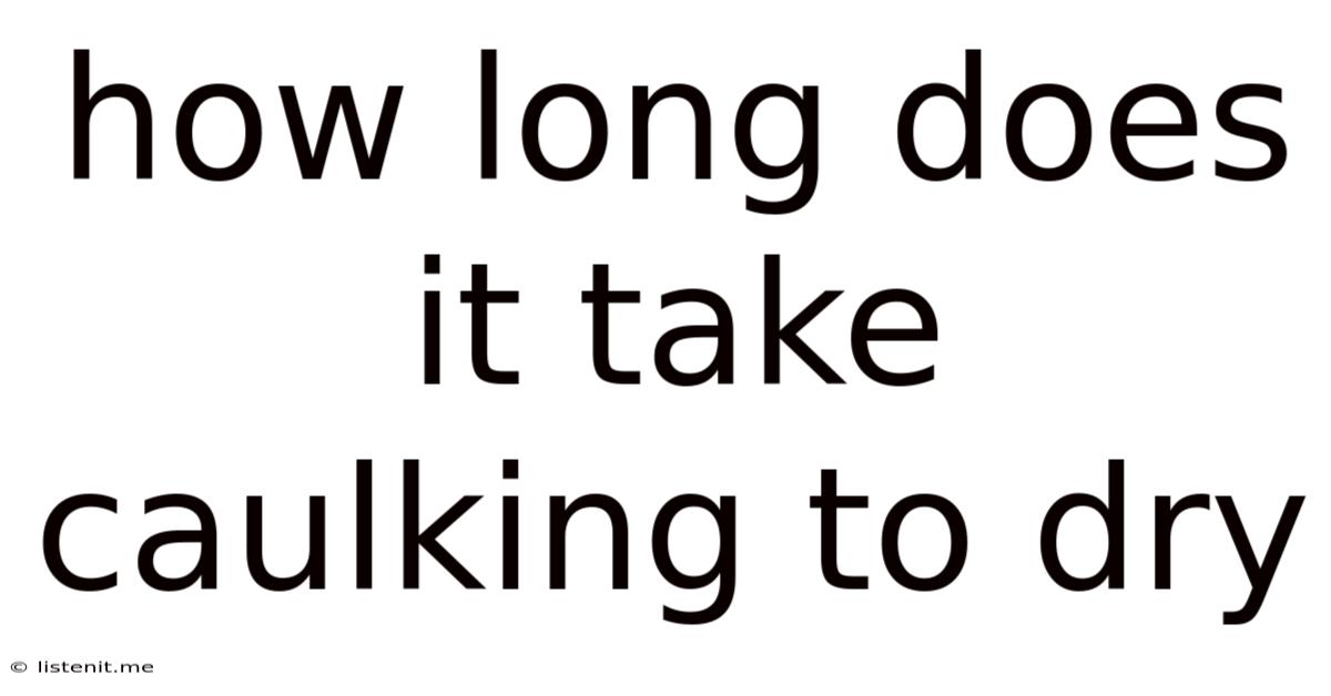 How Long Does It Take Caulking To Dry