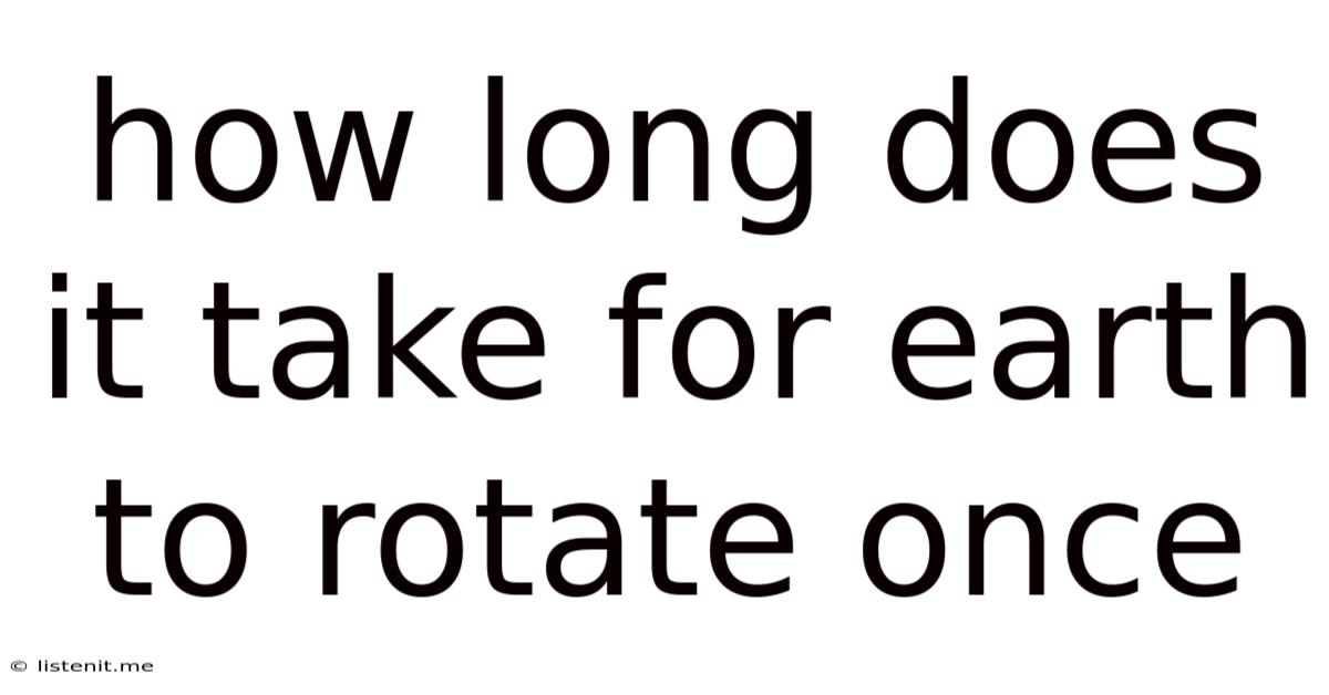 How Long Does It Take For Earth To Rotate Once