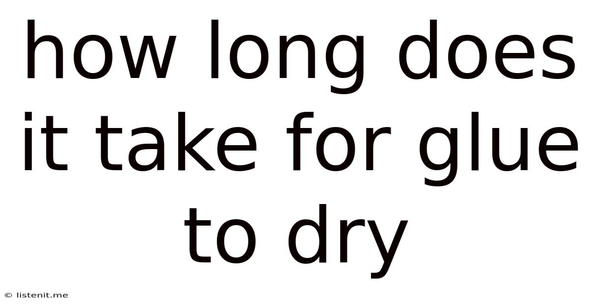 How Long Does It Take For Glue To Dry