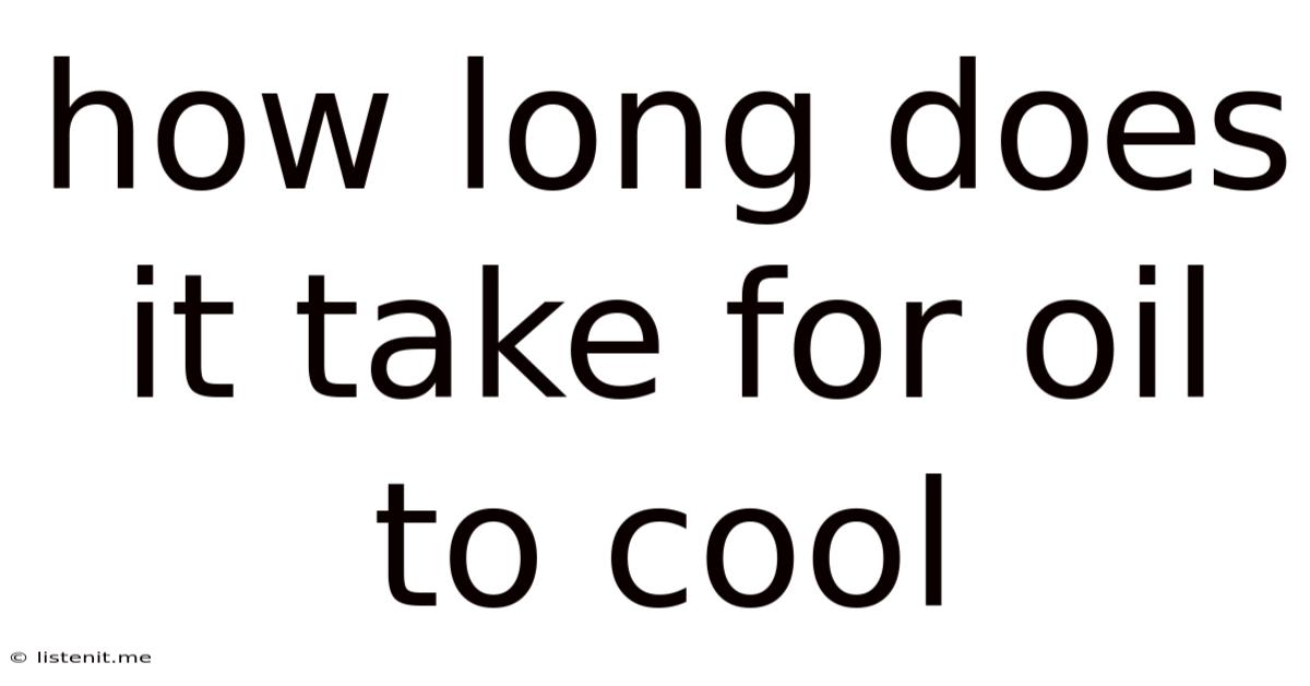 How Long Does It Take For Oil To Cool