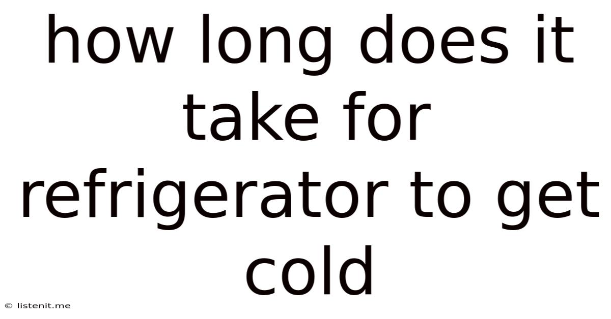 How Long Does It Take For Refrigerator To Get Cold