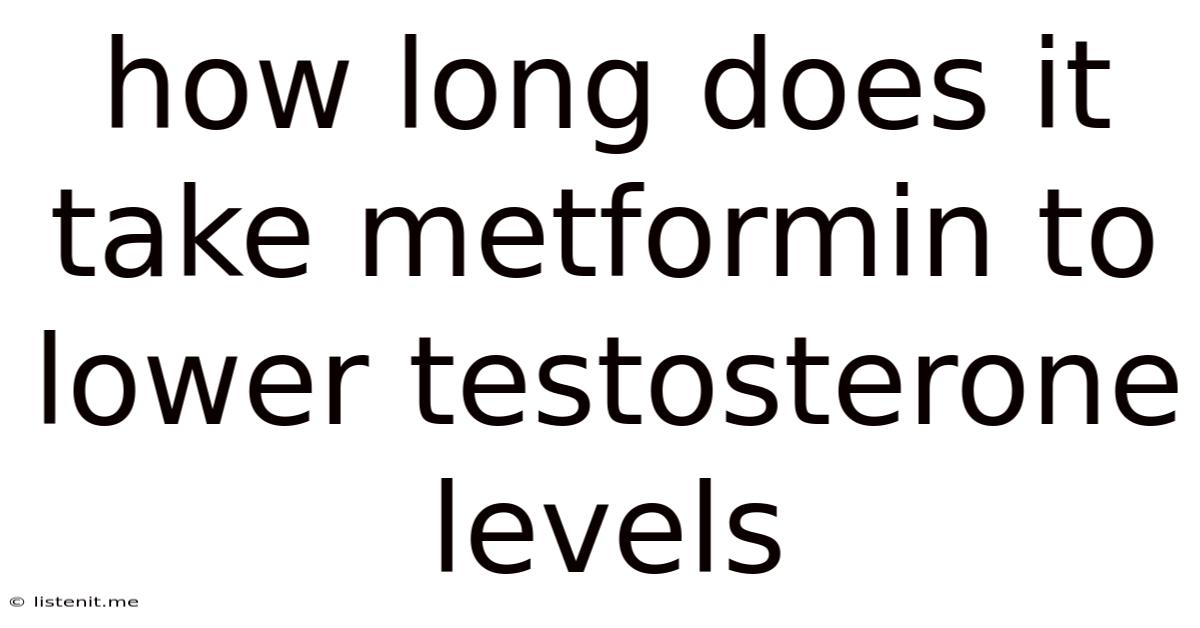 How Long Does It Take Metformin To Lower Testosterone Levels