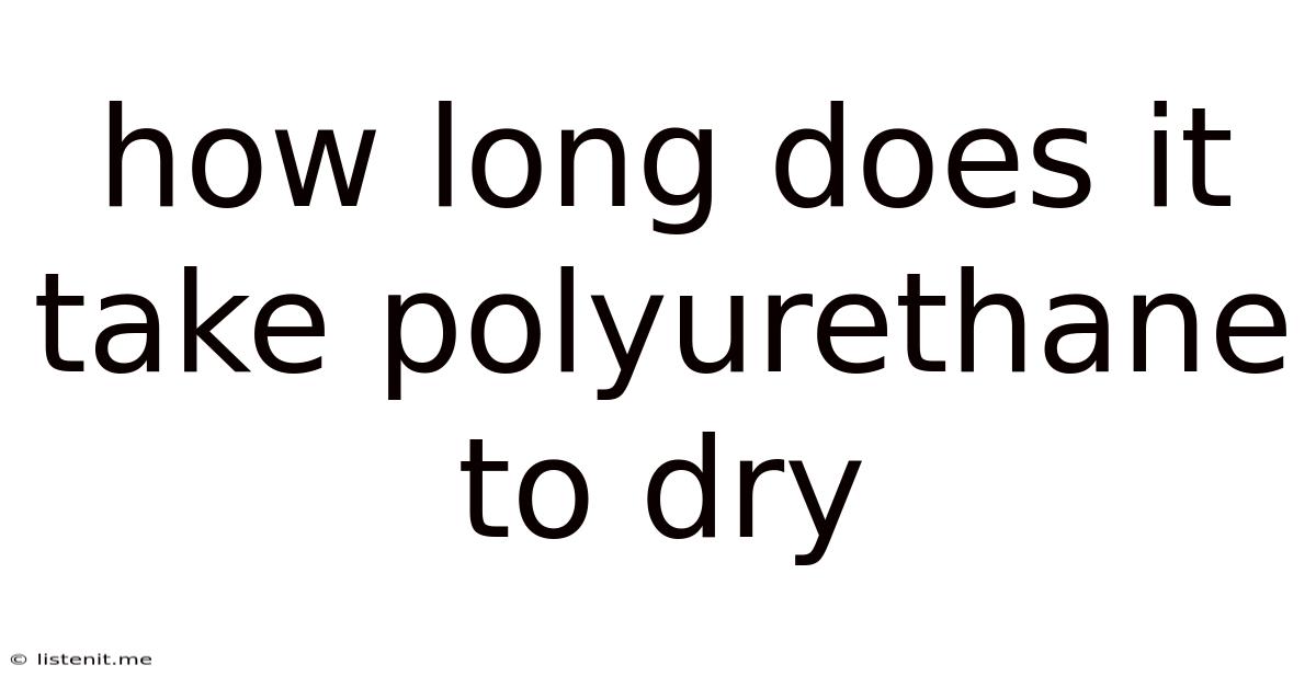 How Long Does It Take Polyurethane To Dry