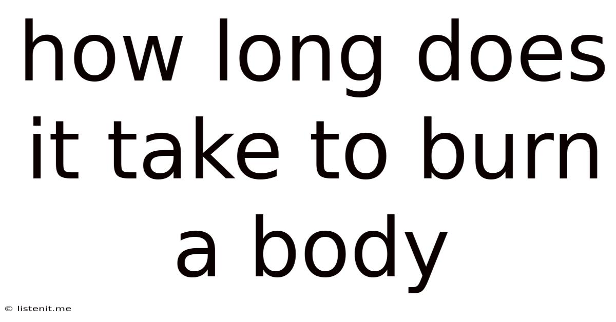How Long Does It Take To Burn A Body