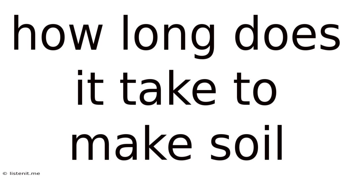 How Long Does It Take To Make Soil