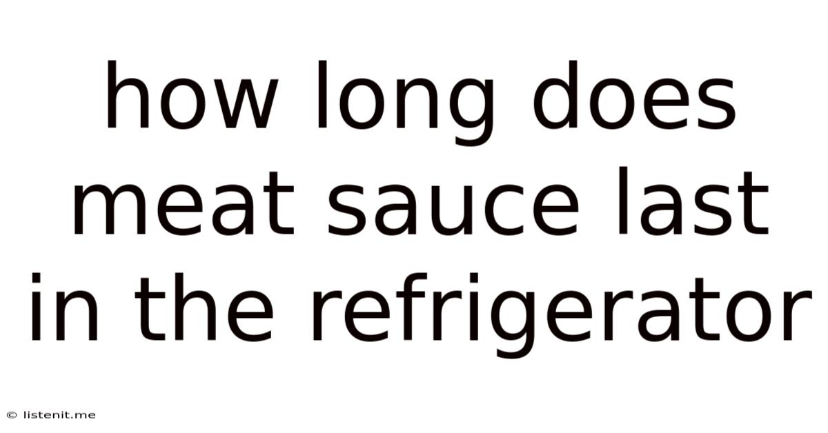 How Long Does Meat Sauce Last In The Refrigerator