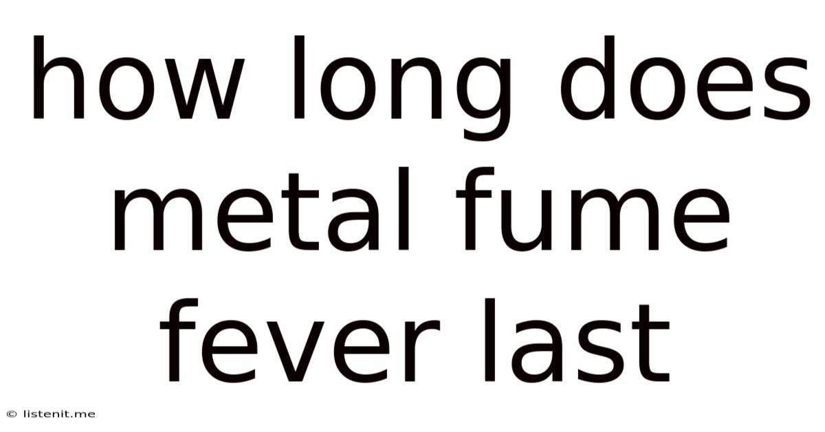How Long Does Metal Fume Fever Last