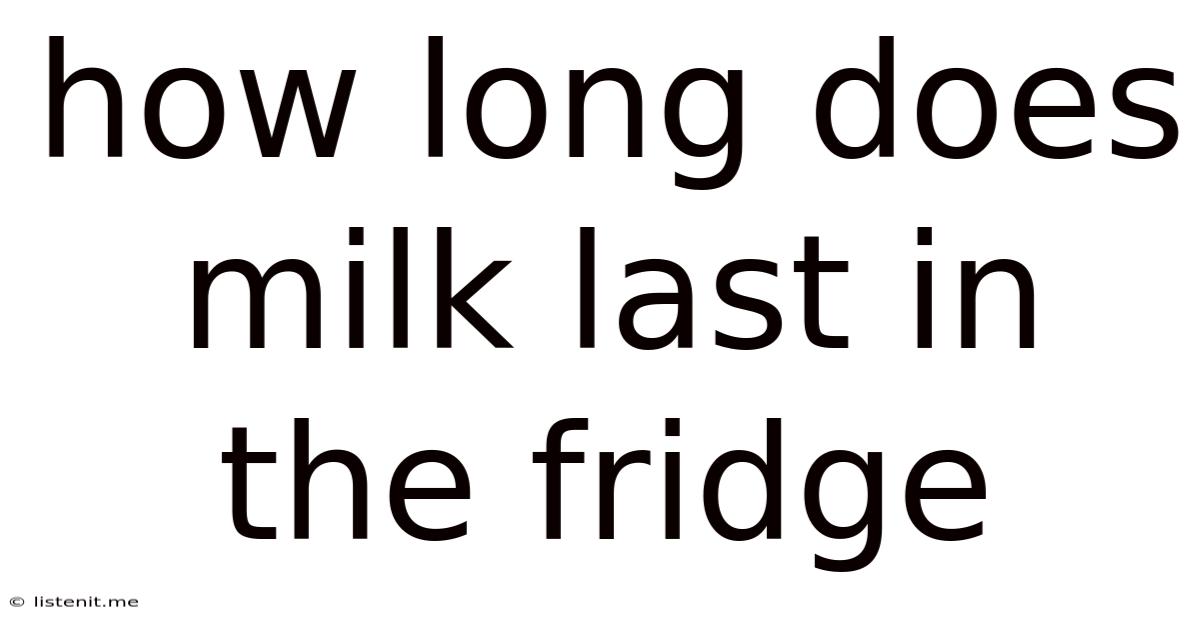 How Long Does Milk Last In The Fridge