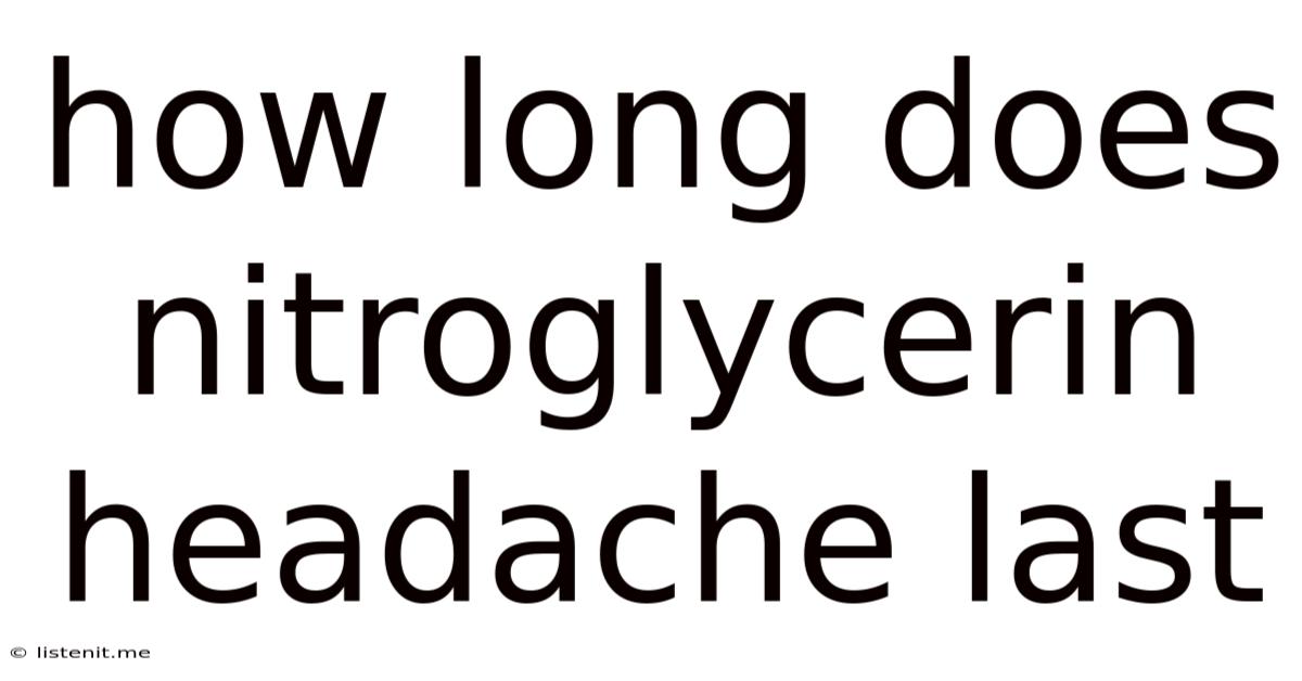 How Long Does Nitroglycerin Headache Last