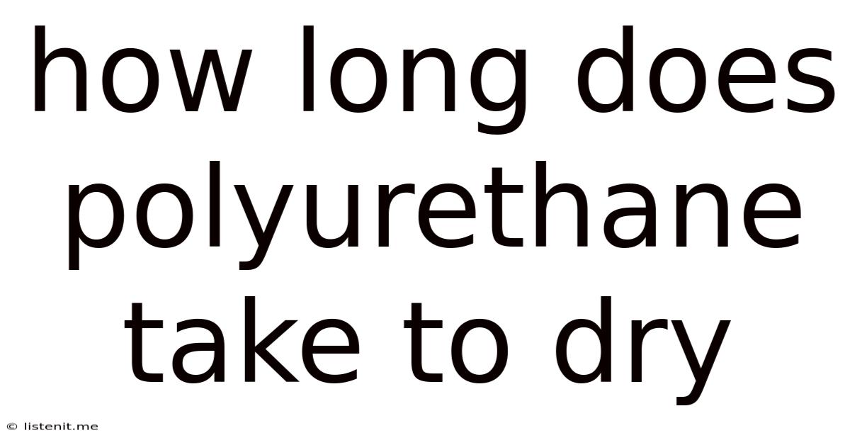How Long Does Polyurethane Take To Dry