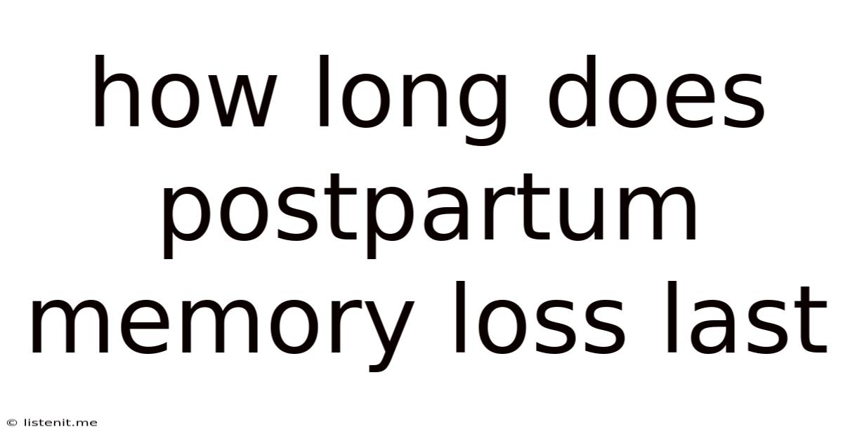 How Long Does Postpartum Memory Loss Last
