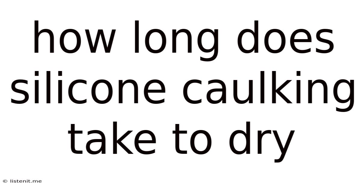 How Long Does Silicone Caulking Take To Dry