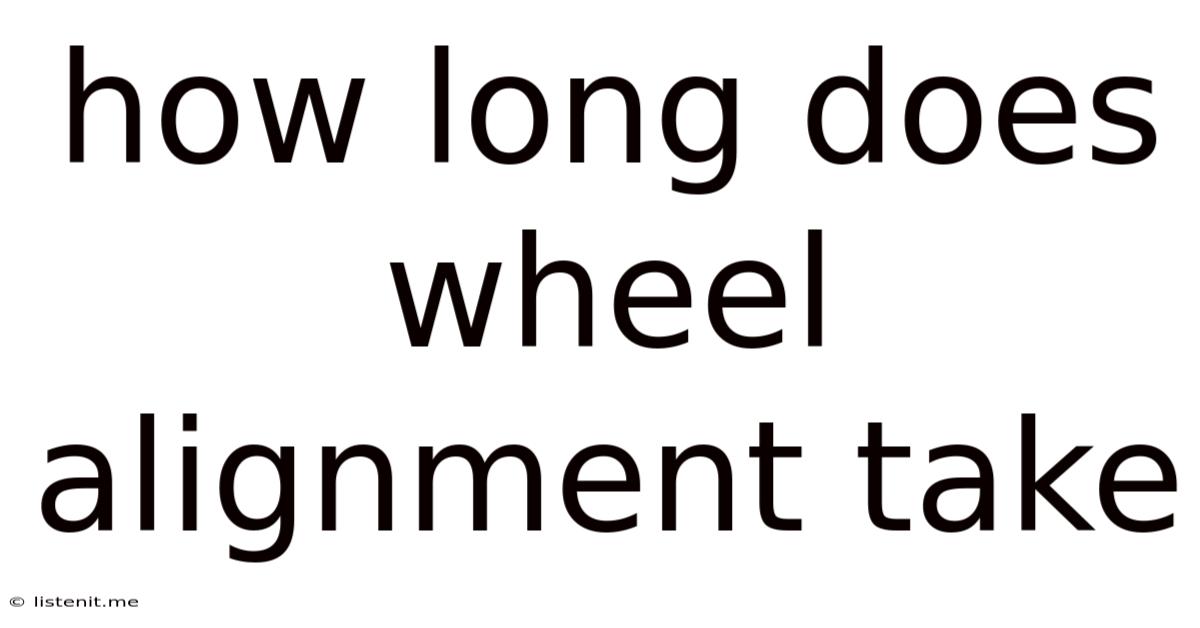 How Long Does Wheel Alignment Take