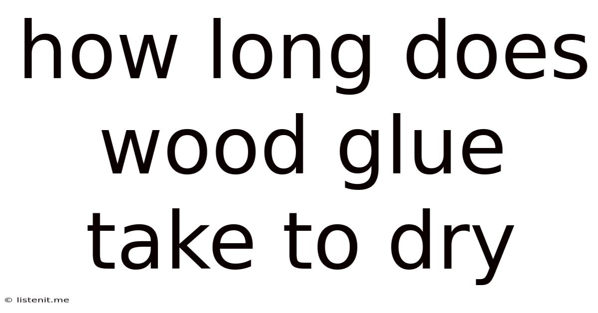 How Long Does Wood Glue Take To Dry