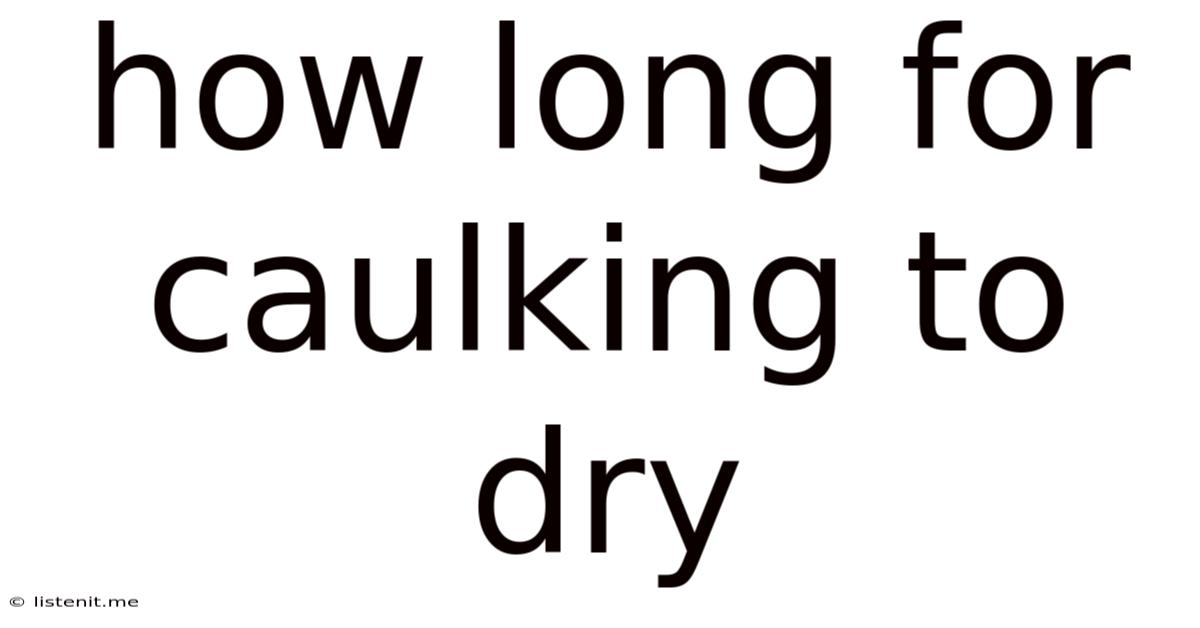 How Long For Caulking To Dry