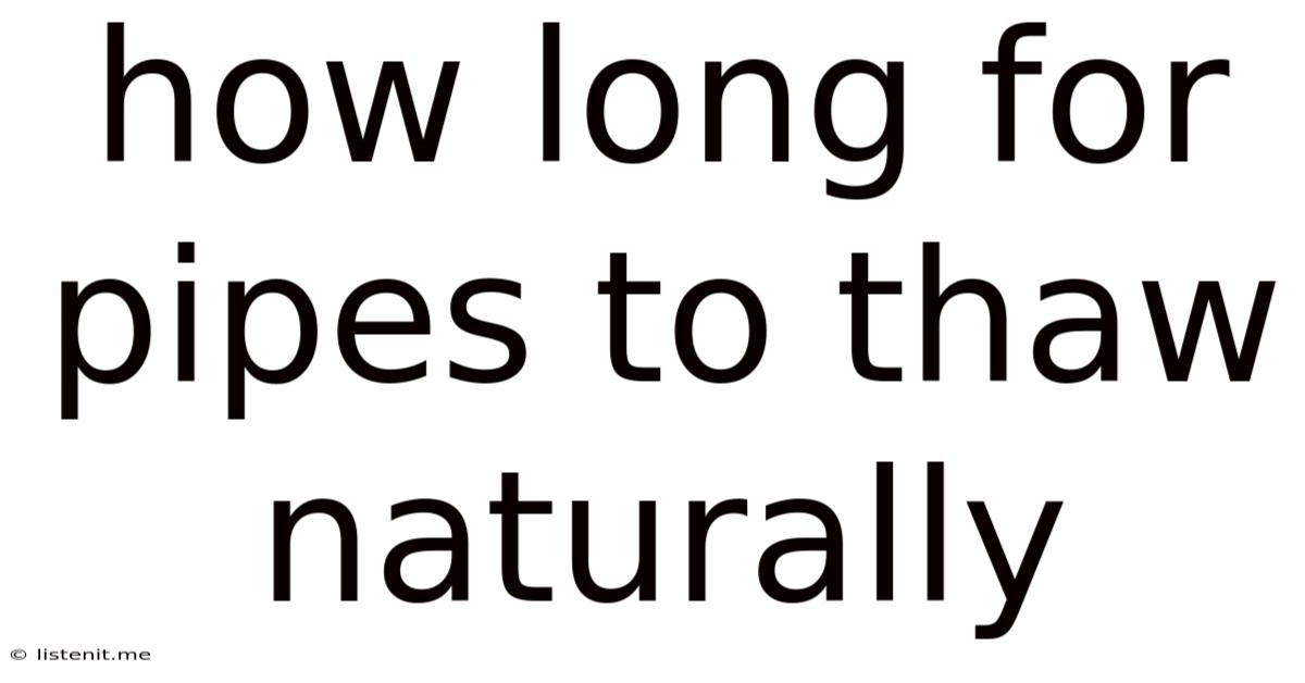How Long For Pipes To Thaw Naturally