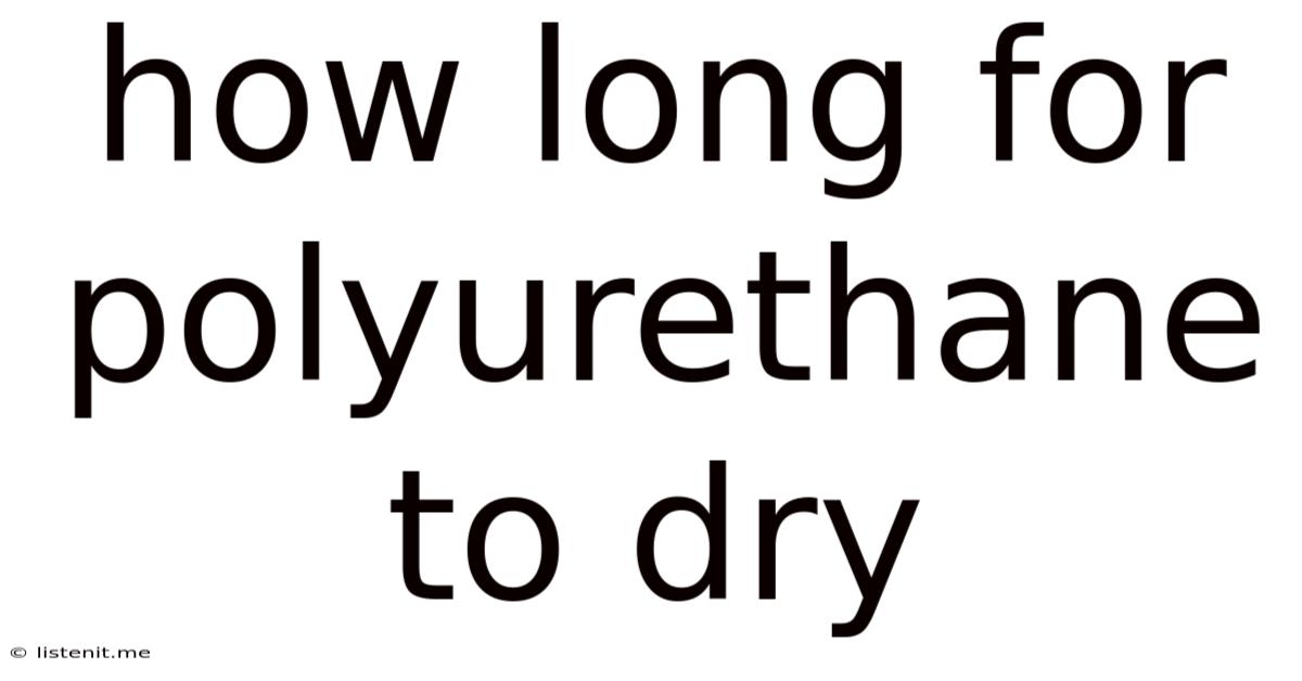 How Long For Polyurethane To Dry