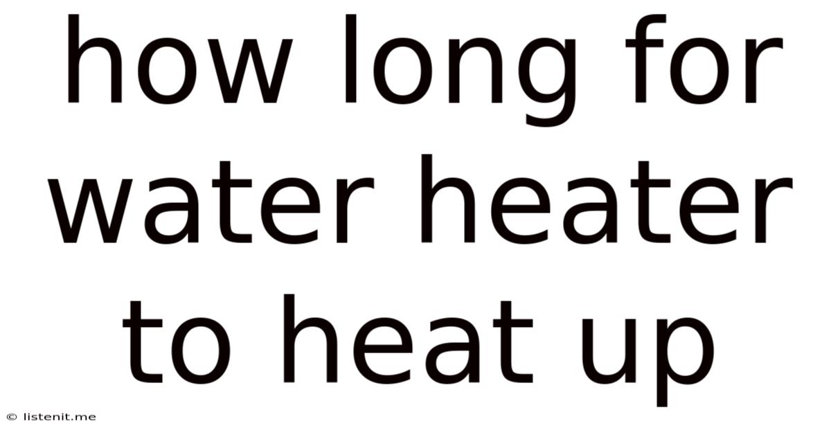 How Long For Water Heater To Heat Up