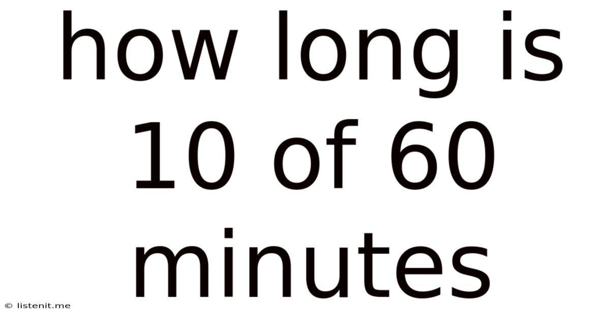 How Long Is 10 Of 60 Minutes