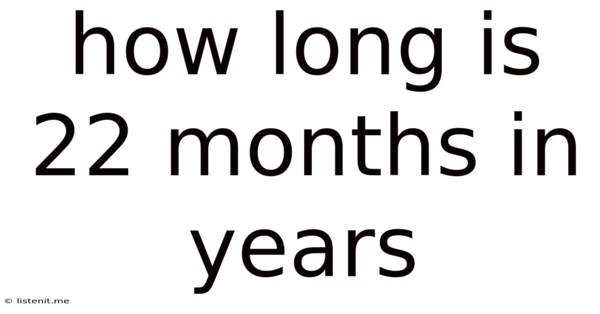 How Long Is 22 Months In Years