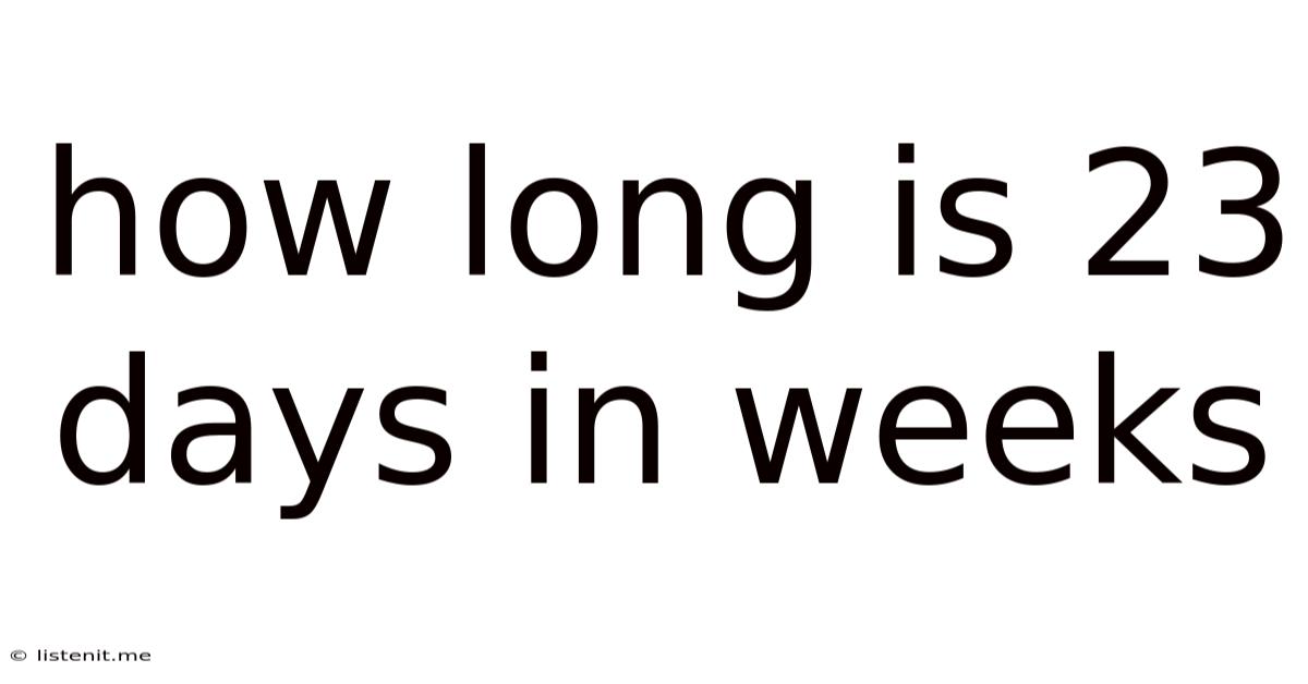 How Long Is 23 Days In Weeks