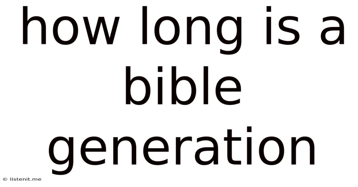 How Long Is A Bible Generation