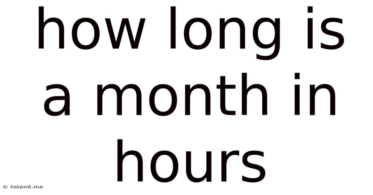 How Long Is A Month In Hours