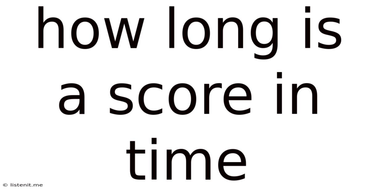 How Long Is A Score In Time
