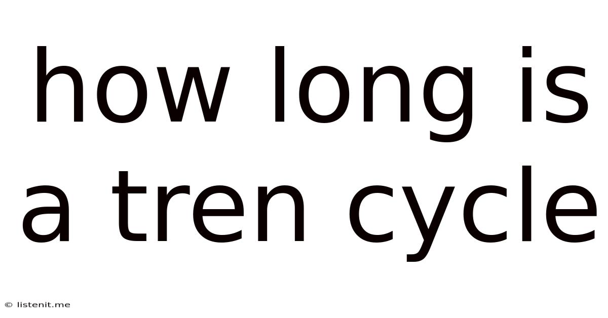 How Long Is A Tren Cycle