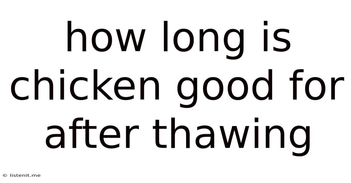 How Long Is Chicken Good For After Thawing