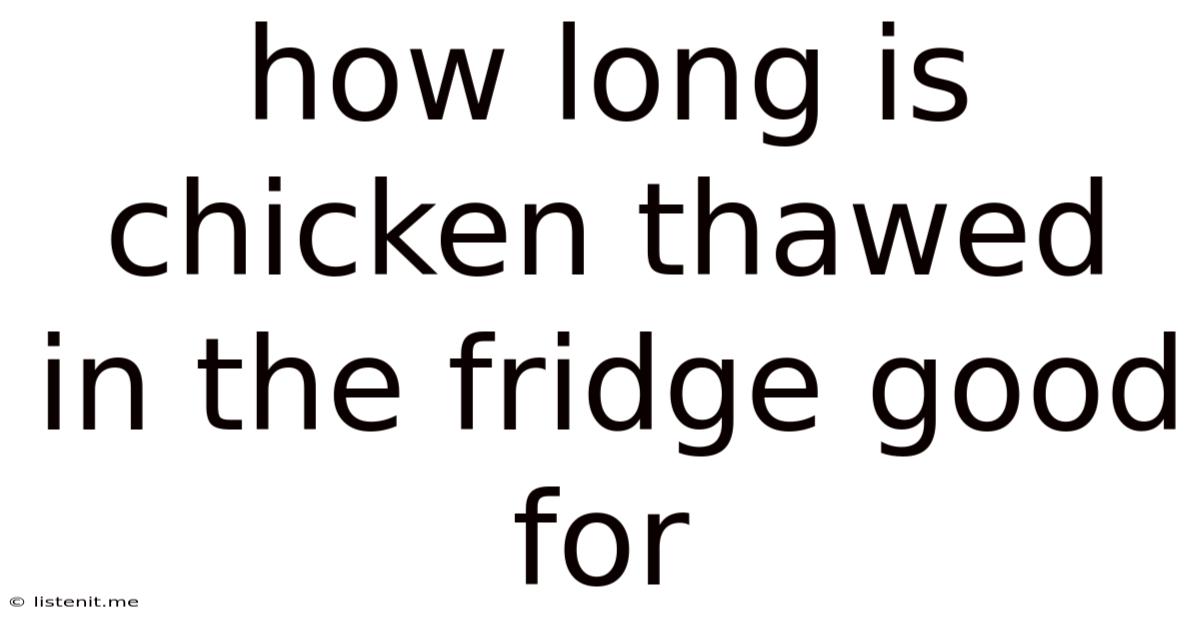 How Long Is Chicken Thawed In The Fridge Good For
