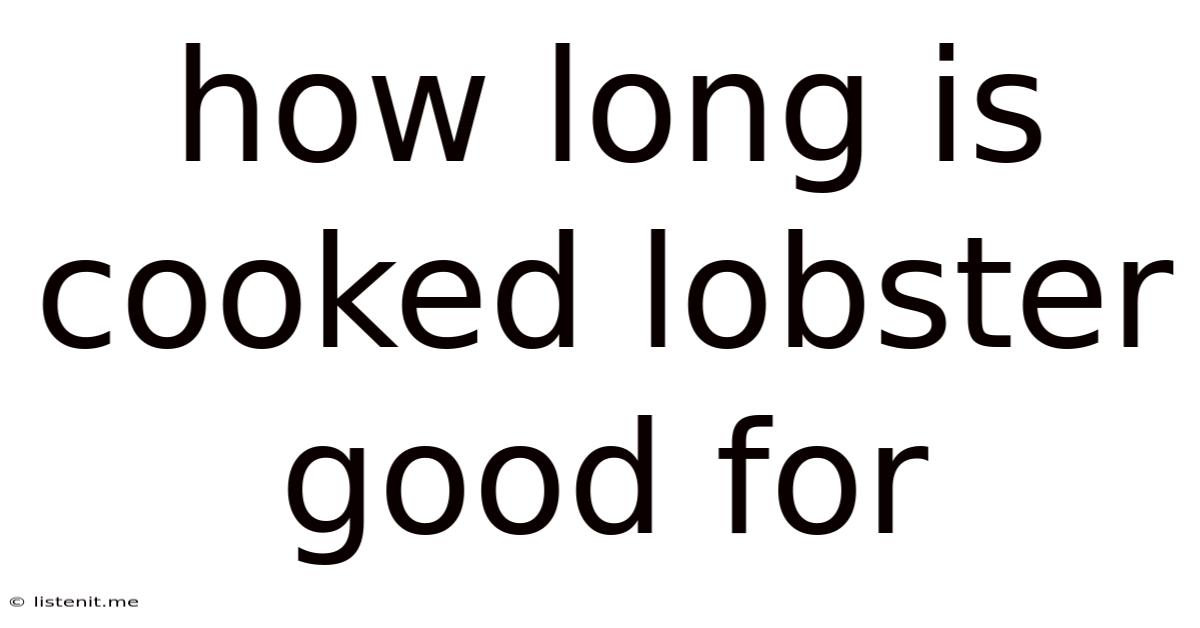 How Long Is Cooked Lobster Good For