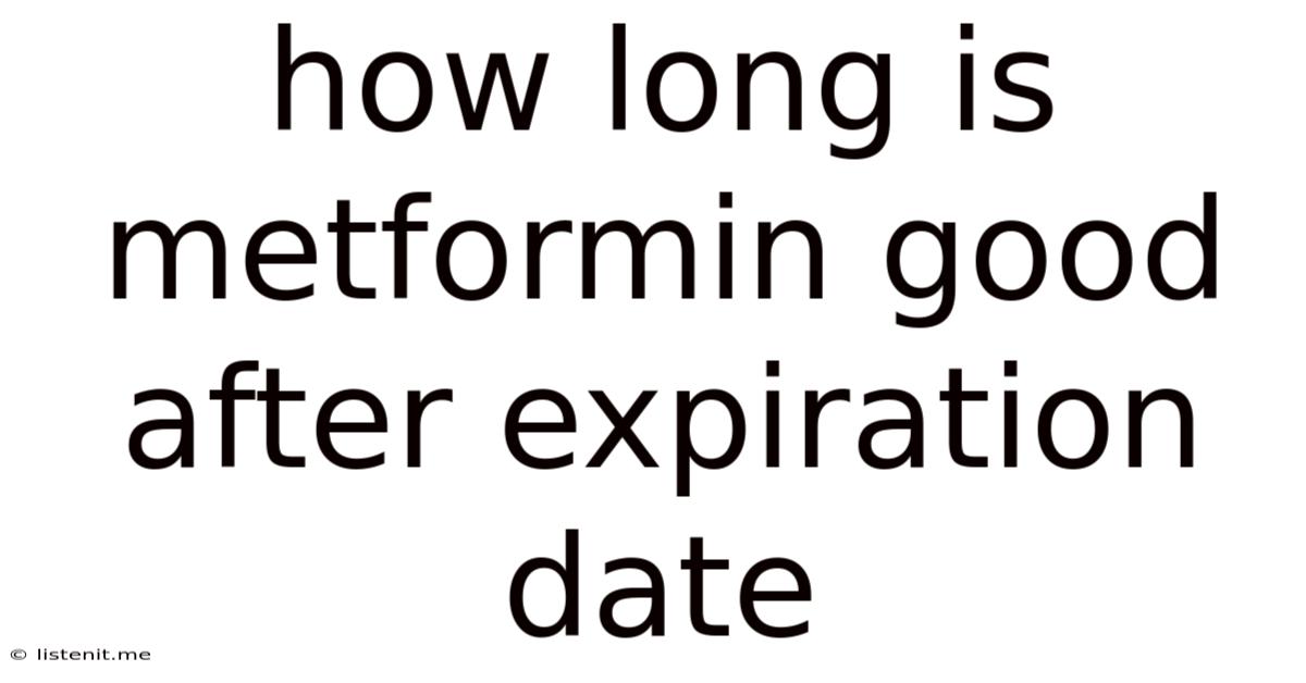 How Long Is Metformin Good After Expiration Date
