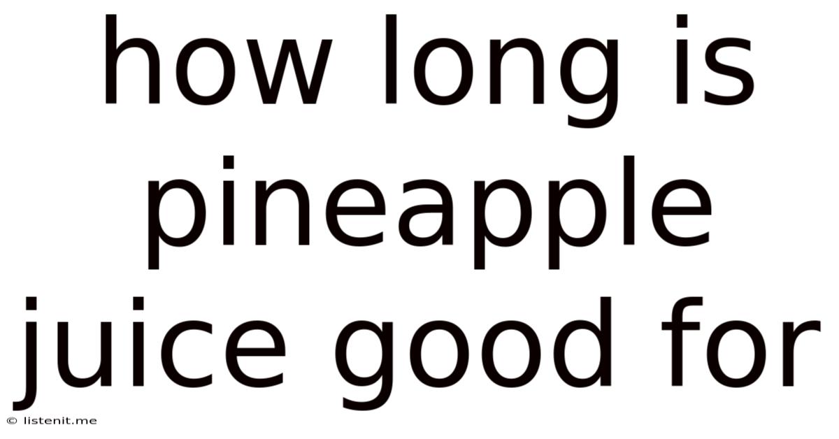 How Long Is Pineapple Juice Good For