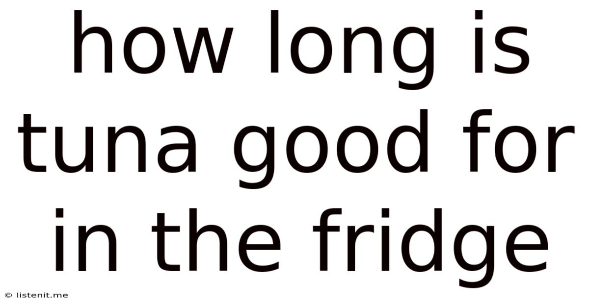 How Long Is Tuna Good For In The Fridge