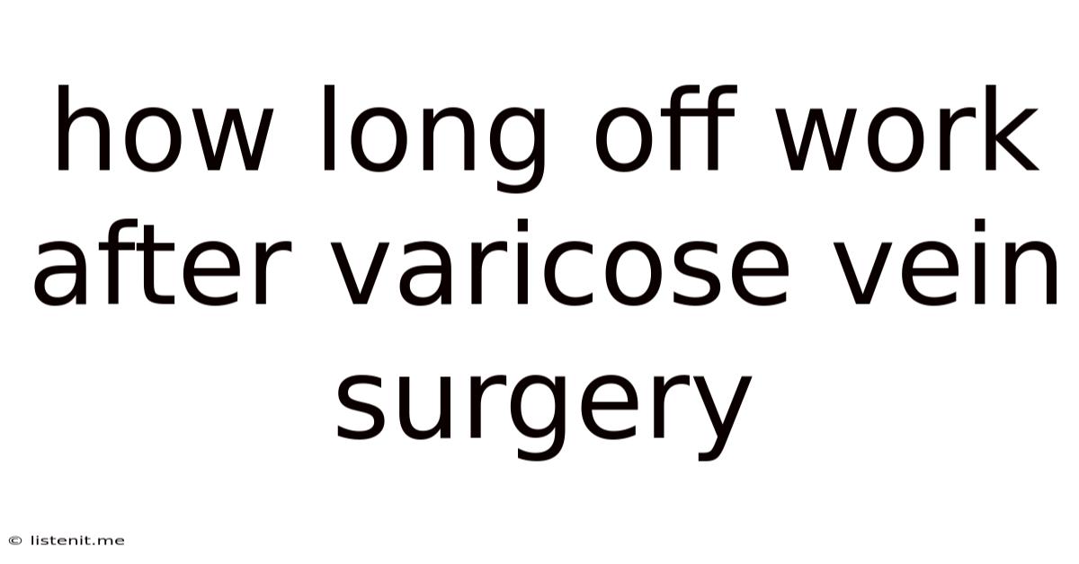 How Long Off Work After Varicose Vein Surgery