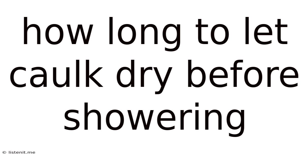 How Long To Let Caulk Dry Before Showering